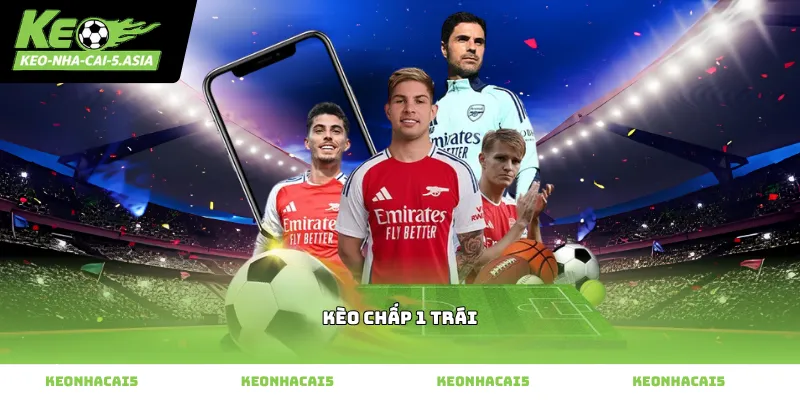 Cách đọc kèo chấp 1 trái chi tiết cho người mới