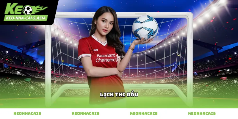 Cập nhật lịch thi đấu bóng đá chính xác từng giây