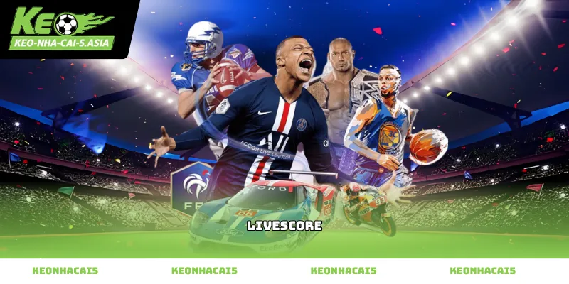 Thông tin tỷ số trực tuyến Livescore cập nhật từng giây